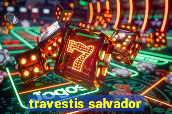 travestis salvador